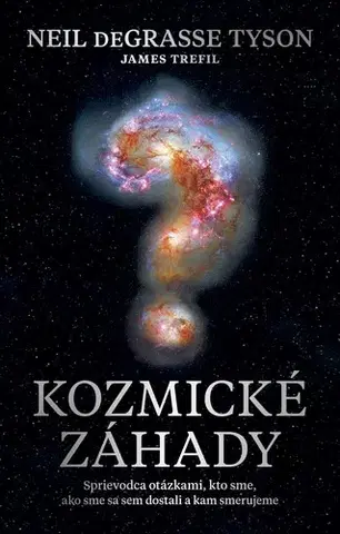 Astronómia, vesmír, fyzika Kozmické záhady - Neil deGrasse Tyson,Trefil James,Pavol Šveda
