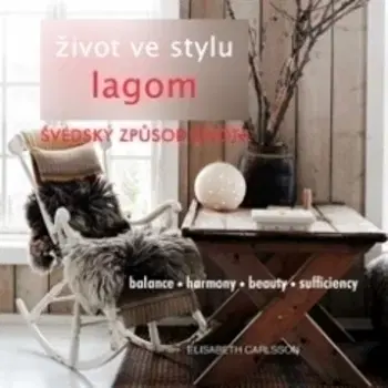 Rozvoj osobnosti Život ve stylu LAGOM - Švédský způsob života - Elisabeth