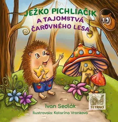 Pre deti a mládež - ostatné Ježko Pichliačik a tajomstvá čarovného lesa - Ivan Sedlák