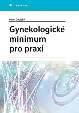 Gynekológia a pôrodníctvo Gynekologické minimum pro praxi - Pavel Cepicky