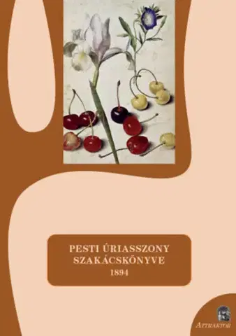 Kuchárky - ostatné Pesti úriasszony szakácskönyve - 1894 - Margit S. Sárdi