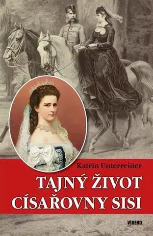 História Tajný život císařovny Sisi - Katrin Unterreiner