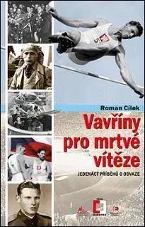 Biografie - ostatné Vavříny pro mrtvé vítěze - Roman Cílek