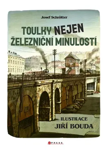Auto, moto Toulky nejen železniční minulostí - Josef Schrötter