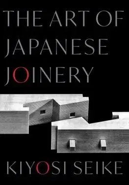 Dejiny, teória umenia The Art of Japanese Joinery - Kiyoshi Seike