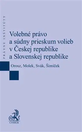 Ústavné právo Volebné právo a súdny prieskum volieb v Českej republike - Ladislav Orosz