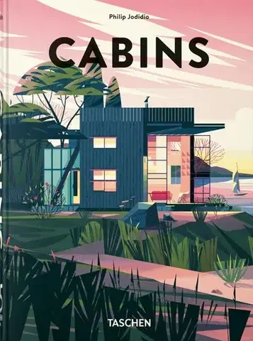 Architektúra Cabins, 45th Ed. - Philip Jodidio,Marie-Laure Crushi