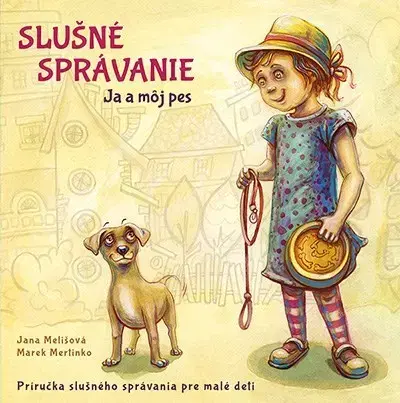 Leporelá, krabičky, puzzle knihy Slušné správanie - Ja a môj pes - Jana Melišová,Marek Mertinko