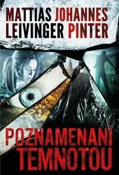 Detektívky, trilery, horory Poznamenaní temnotou - Mattias Leivinger,Johannes Pinter