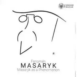 História Fenomén Masaryk / Masaryk as Phenomenon