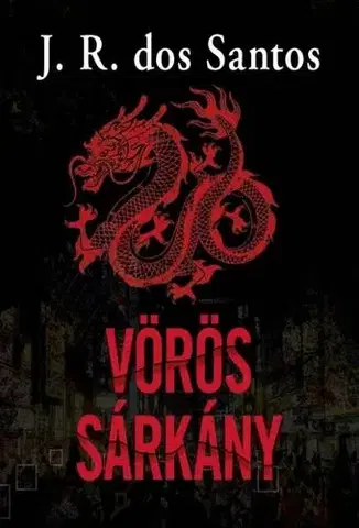 Svetová beletria Vörös sárkány - José Rodrigues dos Santos