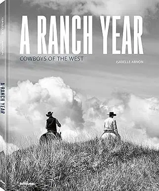 Fotografia A Ranch Year: Cowboys of the West - Isabelle Arnon