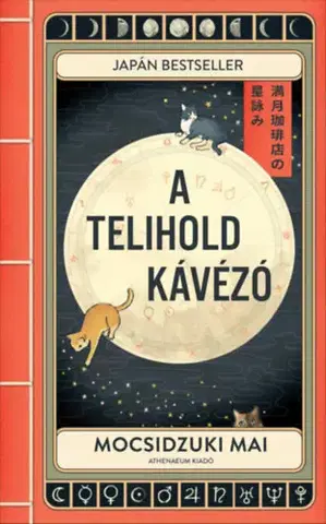 Svetová beletria A Telihold kávézó - Mai Močizuki,Anita Nagy
