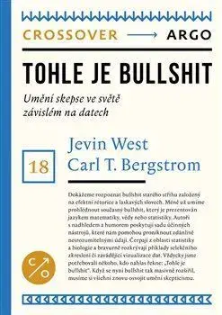 Sociológia, etnológia Tohle je bullshit - Carl T. Bergstrom,Jevin D. West,Sylva Ficová
