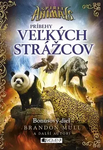 Pre deti a mládež Spirit Animals: Príbehy Veľkých strážcov - Brandon Mull a kolektív