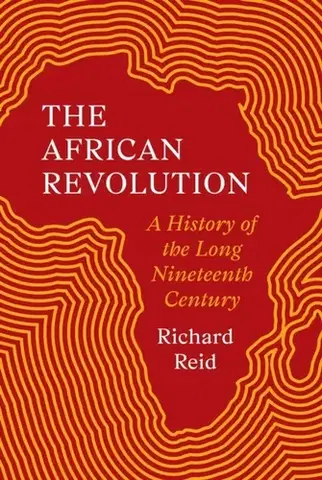 História The African Revolution - Richard J. Reid