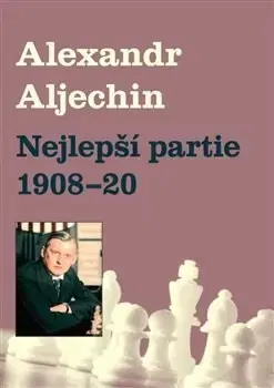 Šport Nejlepší partie 1908-1920 - Alexandr Alechin