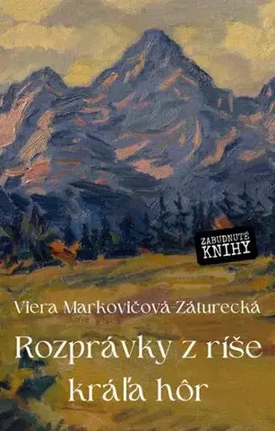 Rozprávky Rozprávky z ríše kráľa hôr - Viera Markovičová - Záturecká