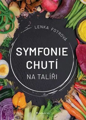 Kuchárky - ostatné Symfonie chutí na talíři - Lenka Fotrová