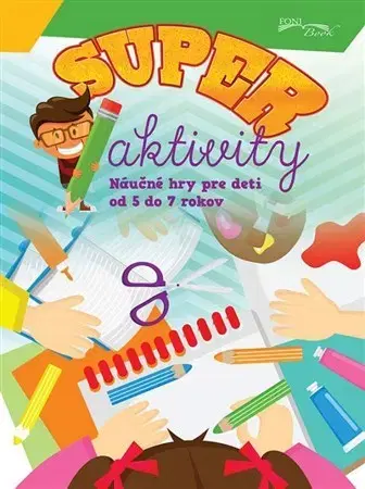 Príprava do školy, pracovné zošity Super aktivity - náučné hry od 5 do 7 rokov