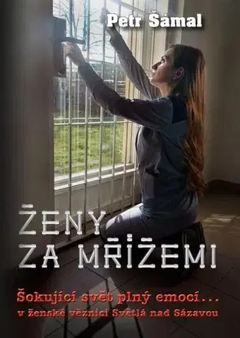 Fejtóny, rozhovory, reportáže Ženy za mřížemi - Petr Šámal