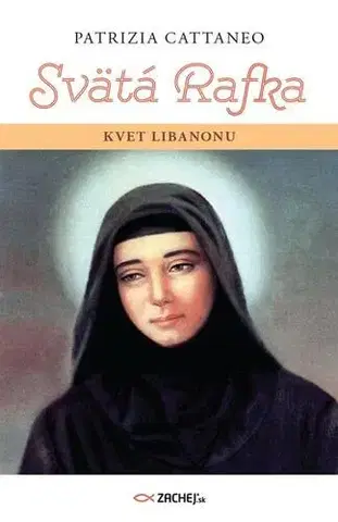 Kresťanstvo Svätá Rafka: Kvet Libanonu - Patrizia Cattaneo
