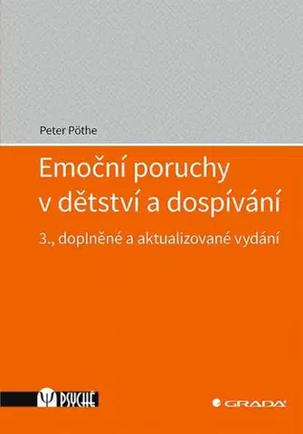 Psychológia, etika Emoční poruchy v dětství a dospívání 3. doplněné a aktualizované vydání - Peter Pöthe