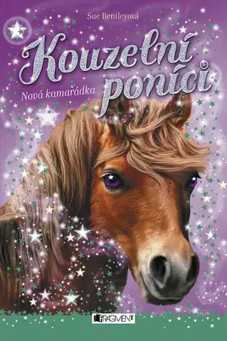 Pre deti a mládež - ostatné Kouzelní poníci: Nová kamarádka - Sue Bentley