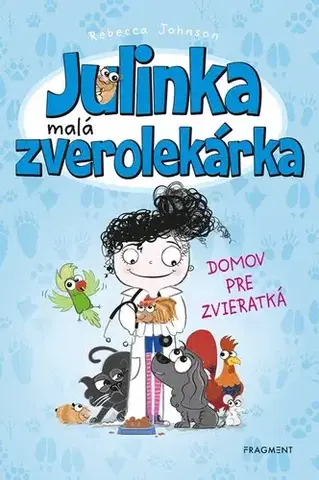 Pre dievčatá Julinka – malá zverolekárka 1: Domov pre zvieratká, 4. vydanie - Rebecca Johnson,Ema Liptáková