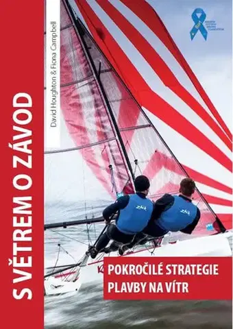 Šport - ostatné S větrem o závod - Pokročilé strategie plavby na vítr - Fiona Campbell,David Houghton