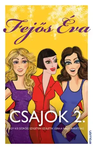 Romantická beletria Csajok 2. - Egy kis görög szigeten születik újra a nagy barátság - Éva Fejős