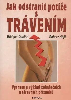 Alternatívna medicína - ostatné Jak odstranit potíže s trávením - Ruediger Dahlke,Robert Hößl,Monika Kuprová