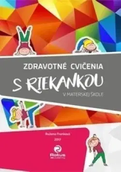 Pedagogika, vzdelávanie, vyučovanie Zdravotné cvičenia s riekankou v materskej škole - Ružena Franková