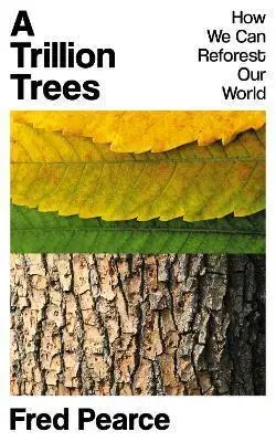 Ekológia, meteorológia, klimatológia A Trillion Trees - Fred Pearce