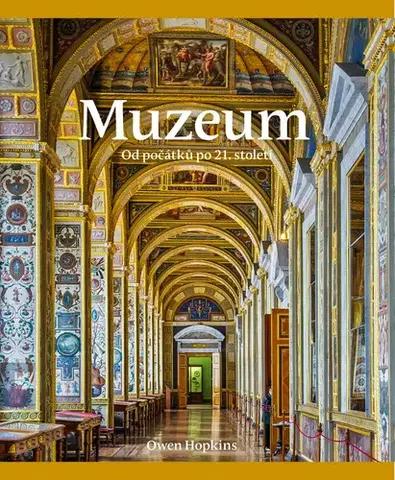 Dejiny, teória umenia Muzeum - Od počátků po 21. století - Owen Hopkins