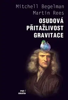 Astronómia, vesmír, fyzika Osudová přitažlivost gravitace - Martin Rees,Mitchell Begelman,Pavel Paloncý