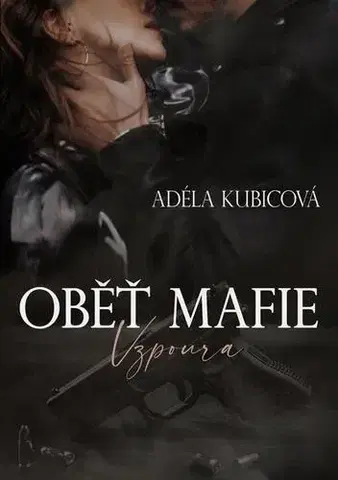 Detektívky, trilery, horory Oběť mafie - Vzpoura - Adéla Kubicová