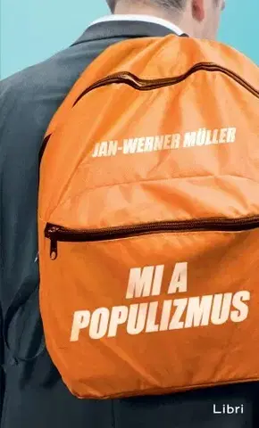 Sociológia, etnológia Mi a populizmus - Jan-Werner Müller