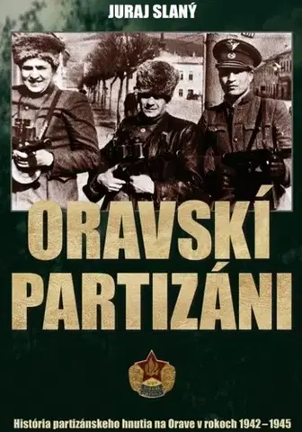 Slovenské a české dejiny Oravskí partizáni - Juraj Slaný