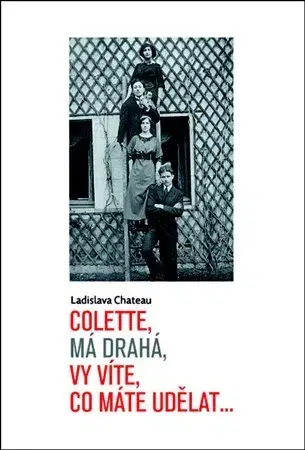 Česká beletria Colette, má drahá, vy víte, co máte udělat - Ladislava Chateau