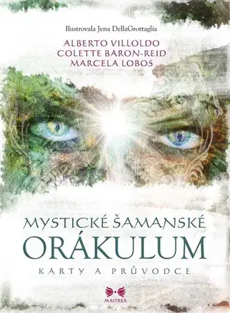 Mystika, proroctvá, záhady, zaujímavosti Mystické šamanské orákulum - Alberto Villoldo