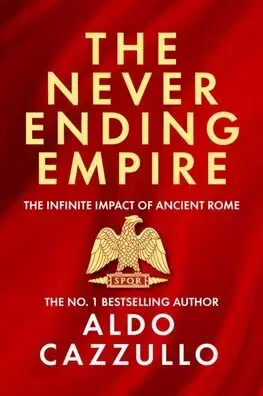 Starovek The Neverending Empire - Aldo Cazzullo