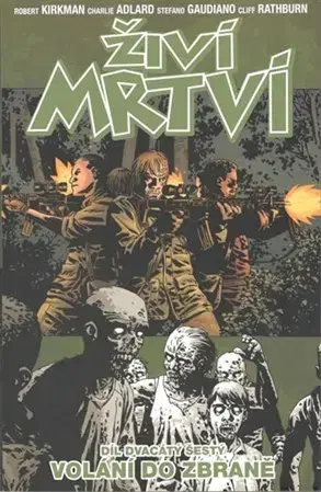 Komiksy Živí mrtví 26: Volání do zbraně - Robert Kirkman,Charlie Adlard,Martin D. Antonín