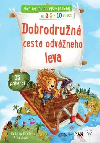 Rozprávky Dobrodružná cesta odvážneho leva - Katharina E. Volk,Vojtech Czobor