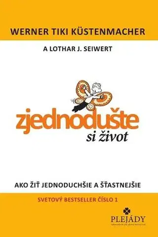 Rozvoj osobnosti Zjednodušte si život - Werner T. Küstenmacher,Lothar Seiwert