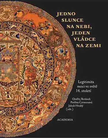 Svetové dejiny, dejiny štátov Jedno slunce na nebi, jeden vládce na zemi - Ondřej Beránek