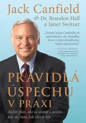 Rozvoj osobnosti Pravidlá úspechu v praxi - Janet Switzer,Brandon Hall, Dr,Jack Canfield