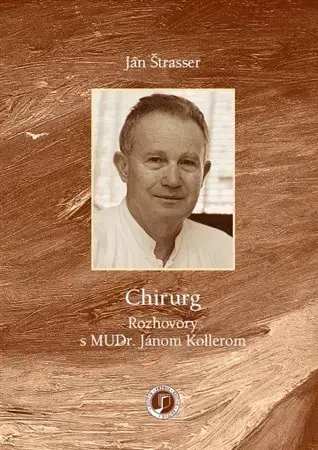 Fejtóny, rozhovory, reportáže Chirurg - Ján Štrasser