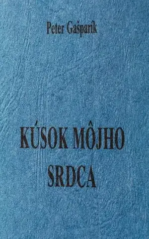 Poézia Kúsok môjho srdca - Peter Gašparík