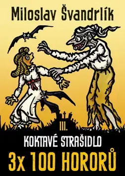 Humor a satira Koktavé strašidlo 3 x 100 hororů - kniha III. - Miloslav Švandrlík
